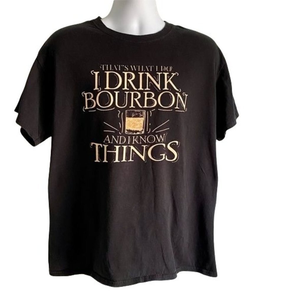 I Drink Bourbon And I Know Things Black Cotton Tee Shirt Large